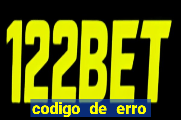 codigo de erro s105 bet365